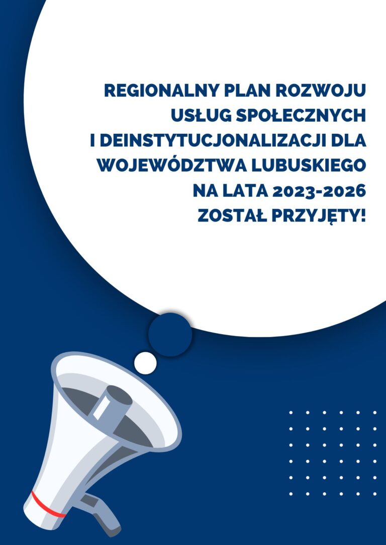 Przyjęcie Regionalnego Planu Rozwoju Usług Społecznych i Deinstytucjonalizacji dla Województwa Lubuskiego na lata 2023 – 2026 (RPDI)